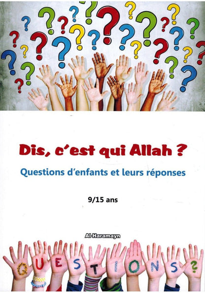 Dis, c'est qui Allah ? Questions d'enfants et leurs réponses (9/15 ans) Al - imen