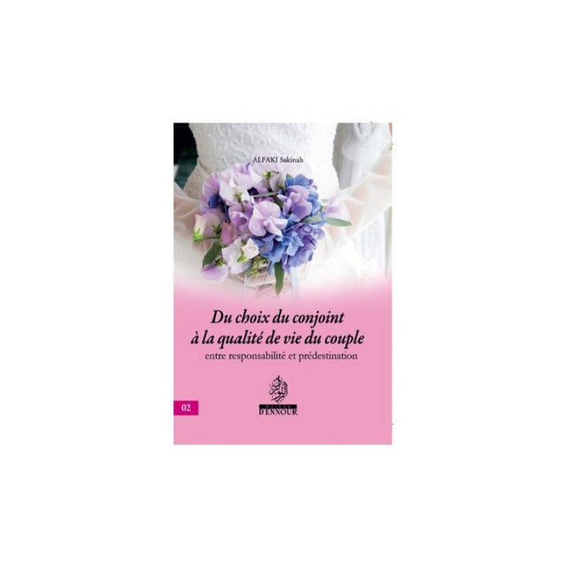 Du choix du conjoint à la qualité de vie du couple — Alfaki Sakinah | Éditions Ennour | Livre Islam Maison d'Ennour Livre Islam Mariage 9782752403926 Librairie Musulmane Al-imen