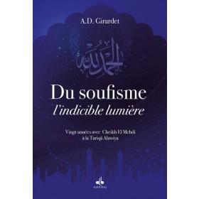 Du Soufisme, l'indicible lumière : Vingt années avec Cheikh El Mehdi à la Tariqâ Alawiya Al - imen