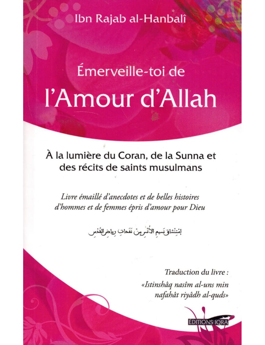 Emerveille-toi de l'Amour d'Allah - ibn Rajab - Iqra - Éditions Iqra Iqra Livre > Islam > Foi et Spiritualité 9782916316758 Librairie Musulmane Al-imen