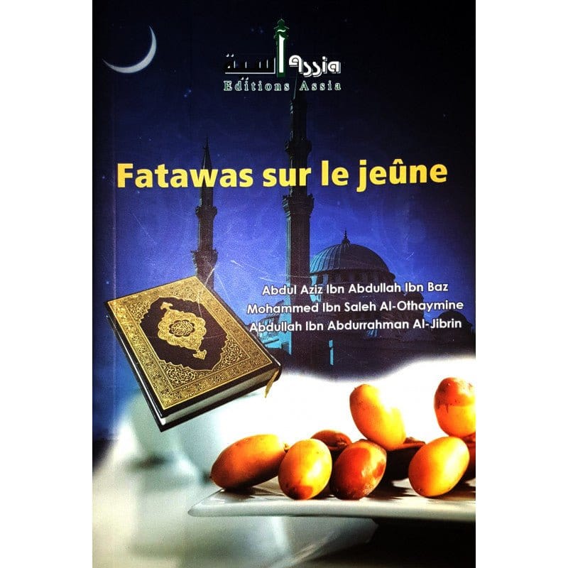 Fatawas sur le jeûne d'après IbnBaz, Al-Othaymine et Al-Jibrin Assia Livre > Islam 9782350060125 Librairie Musulmane Al-imen