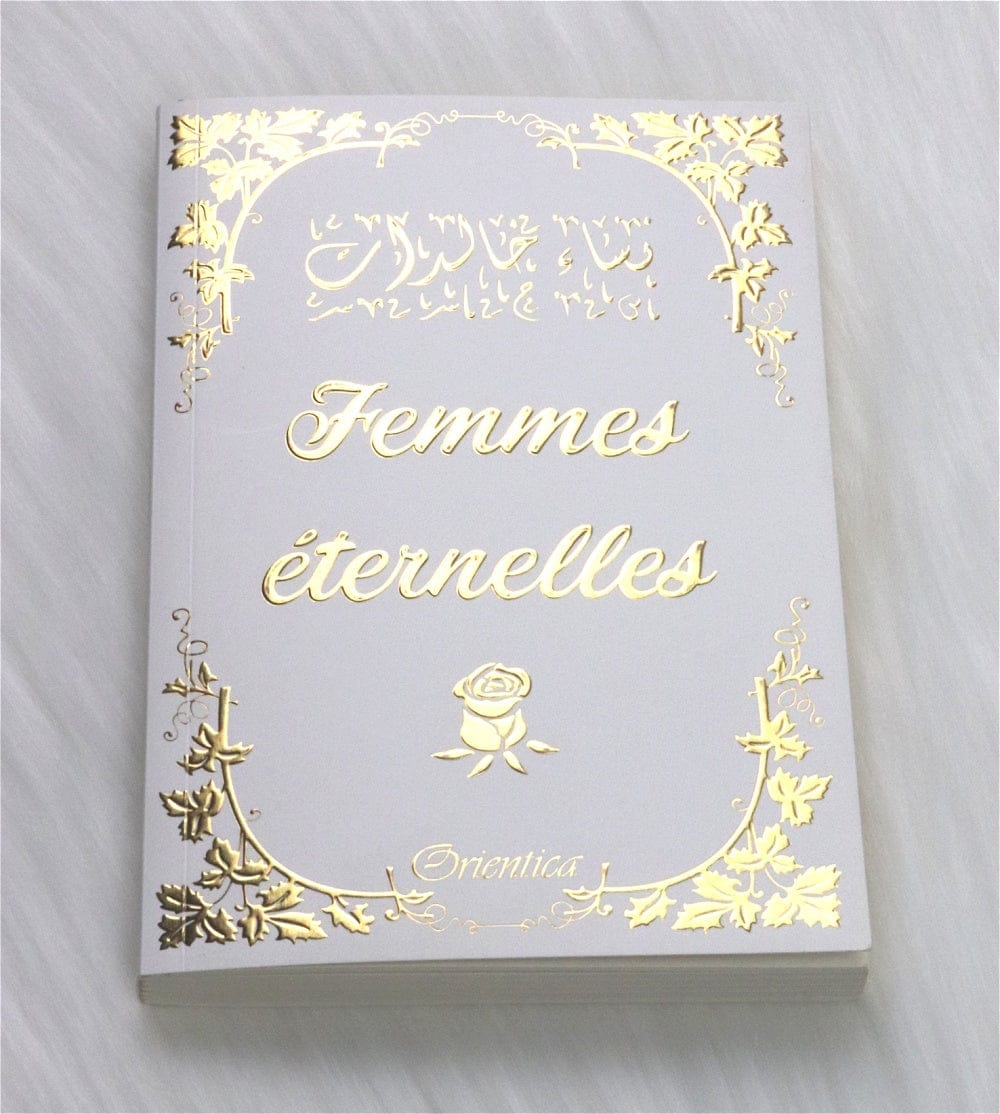 Femmes Éternelles — Orientica | Livre Islam Femmes Illustres Orientica Livre Islam Femme 9782356352071 Librairie Musulmane Al-imen