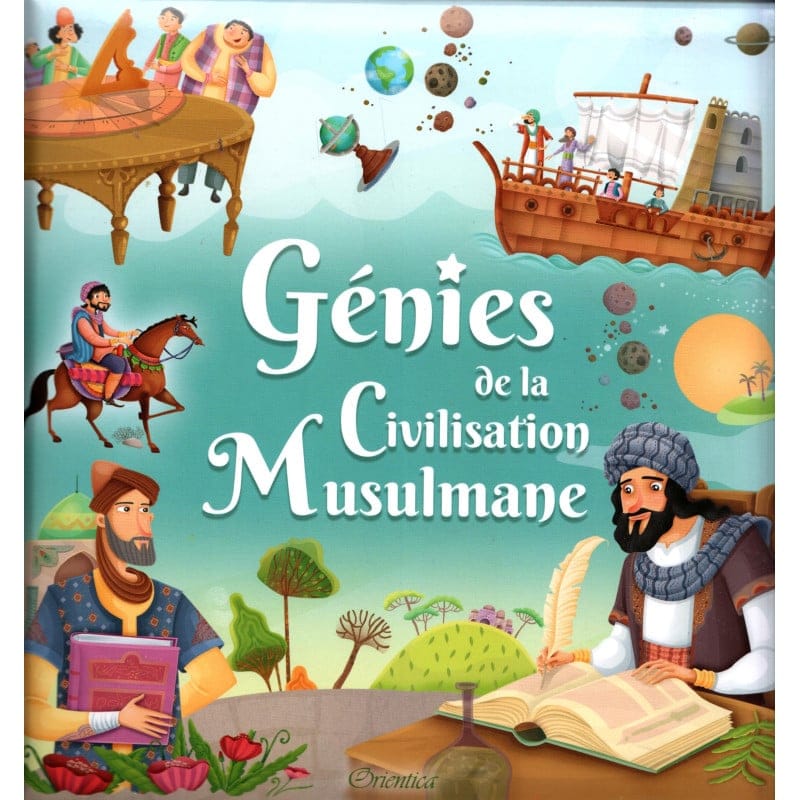 Génies de la Civilisation Musulmane - Orientica Orientica Livres > Islam > Enfants 9782356358899 Librairie Musulmane Al-imen