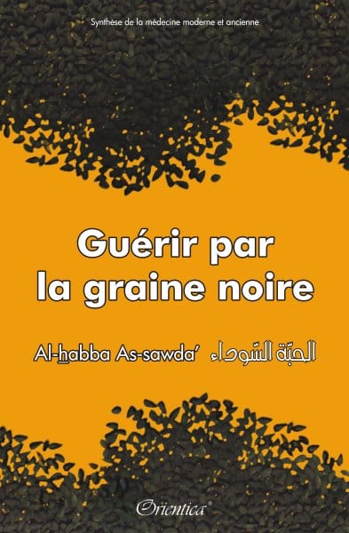 Guérir par la Graine Noire (Al-Habba As-Sawda) — Synthèse Médecine Moderne & Ancienne | Orientica | Livre Islam Santé Orientica Livre > Islam > Santé et Médecine Prophétique 9782356350152 Librairie Musulmane Al-imen