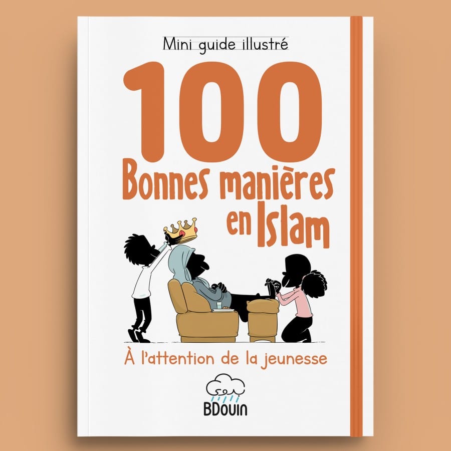 Guide illustré des 100 Bonnes Manières en Islam - Aboû Ahmad - BDouin BDouin Livres > Islam 9789998797949 Librairie Musulmane Al-imen