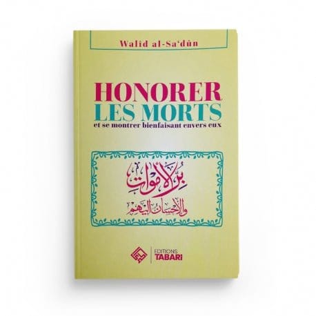Honorer les morts - Walid al-Sa'dun Tabari Livre > Islam > Tawhid / Aqidah (Croyance) 9782931230237 Librairie Musulmane Al-imen