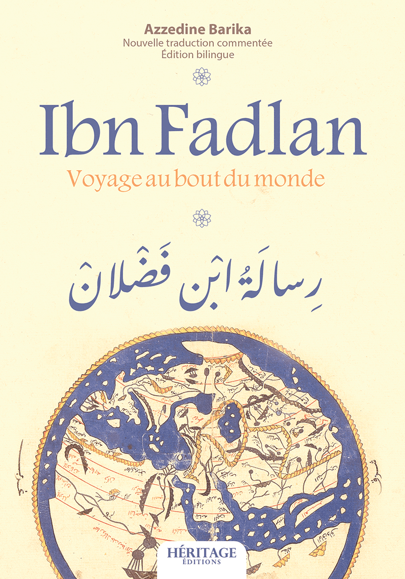 Ibn Fadlan : voyage au bout du monde par Azzedine Barika Héritage Livre > Islam 9782385544928 Librairie Musulmane Al-imen