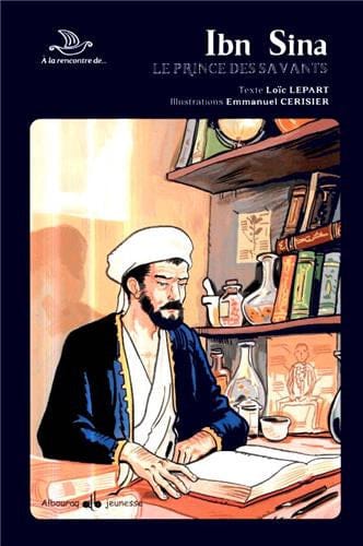 Ibn Sînâ le prince des savants — Loïc Lepart | Éditions Al Bouraq Al Bouraq Livre > Islam > Biographie 9791022501767 Librairie Musulmane Al-imen