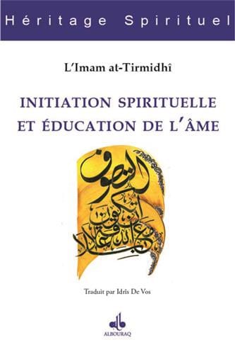Initiation spirituelle et éducation de l'âme — Al Hakim At Tirmidhi Al Bouraq Livre > Islam 9791022500449 Librairie Musulmane Al-imen