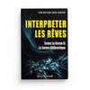 Interpreter les rêves,selon le Coran et la Sunna authentique Al - imen