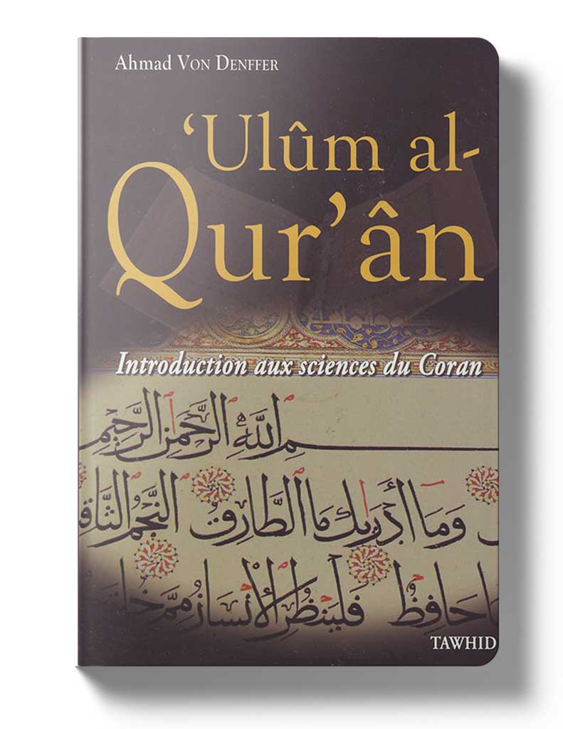 Introduction aux sciences du Coran - Éditions Tawhid Tawhid Livre > Islam > Tawhid / Aqidah (Croyance) 9782848622880 Librairie Musulmane Al-imen