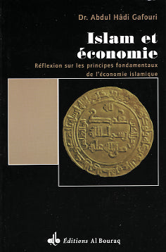 Islam et économie — Abdul Hadi Gafouri | Éditions Al Bouraq Al Bouraq Livre > Islam > Histoire du monde arabo-musulman 9782841611331 Librairie Musulmane Al-imen