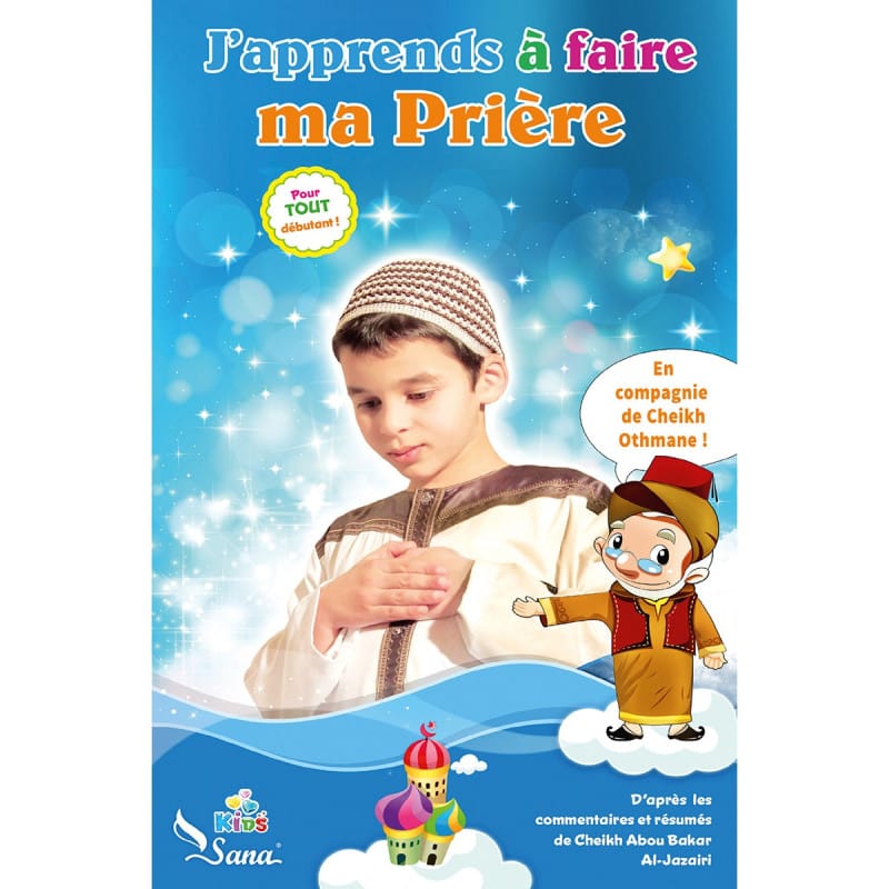 J'apprends à faire ma Prière - Livre Islam Enfant Garçon Sana Livre Islam Enfant 9782356330697 Librairie Musulmane Al-imen