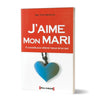 J'aime mon mari (57 Procédés pour raffermir l'amour de ton mari), de 'Adil Fathî Abd - Allah, 9 ème édition 2016 Al - imen