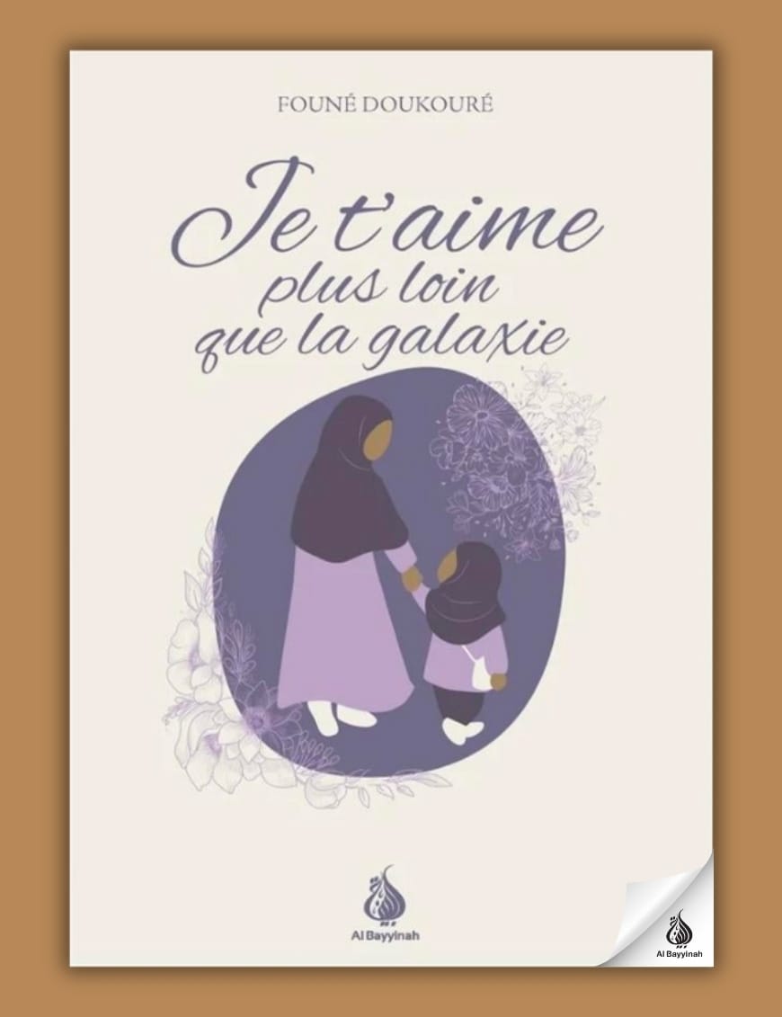 Je t'aime plus loin que la galaxie -  Founé Doukouré - Al Bayyinah Al-Bayyinah Livre Islam Femme 9782385550165 Librairie Musulmane Al-imen
