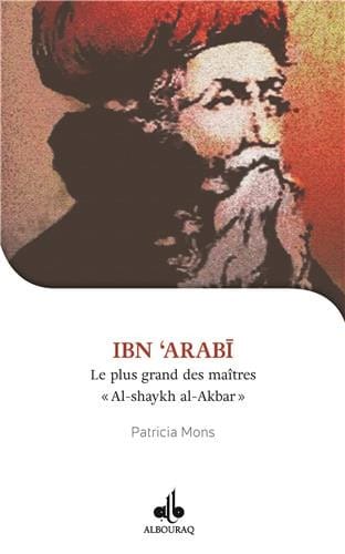 Je veux connaître Ibn Arabi, Shaykh al-akbar — Patricia Mons Al Bouraq Livre > Islam > Biographie 9791022503594 Librairie Musulmane Al-imen