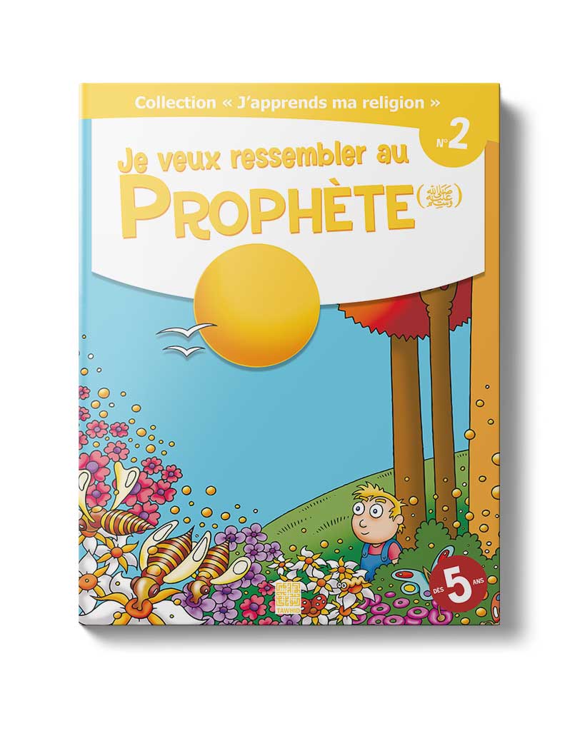 Je veux ressembler au Prophète<br /> (Tome 2) - Éditions Tawhid Tawhid Livre Islam Enfant 9782848622149 Librairie Musulmane Al-imen