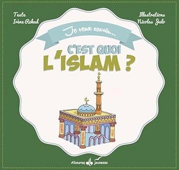 Je veux savoir... c'est quoi l'Islam ? — Irene Amina Rekad, Nicolas Julo | Éditions Al Bouraq Al Bouraq Livre > Islam > Foi et Spiritualité 9791022500548 Librairie Musulmane Al-imen