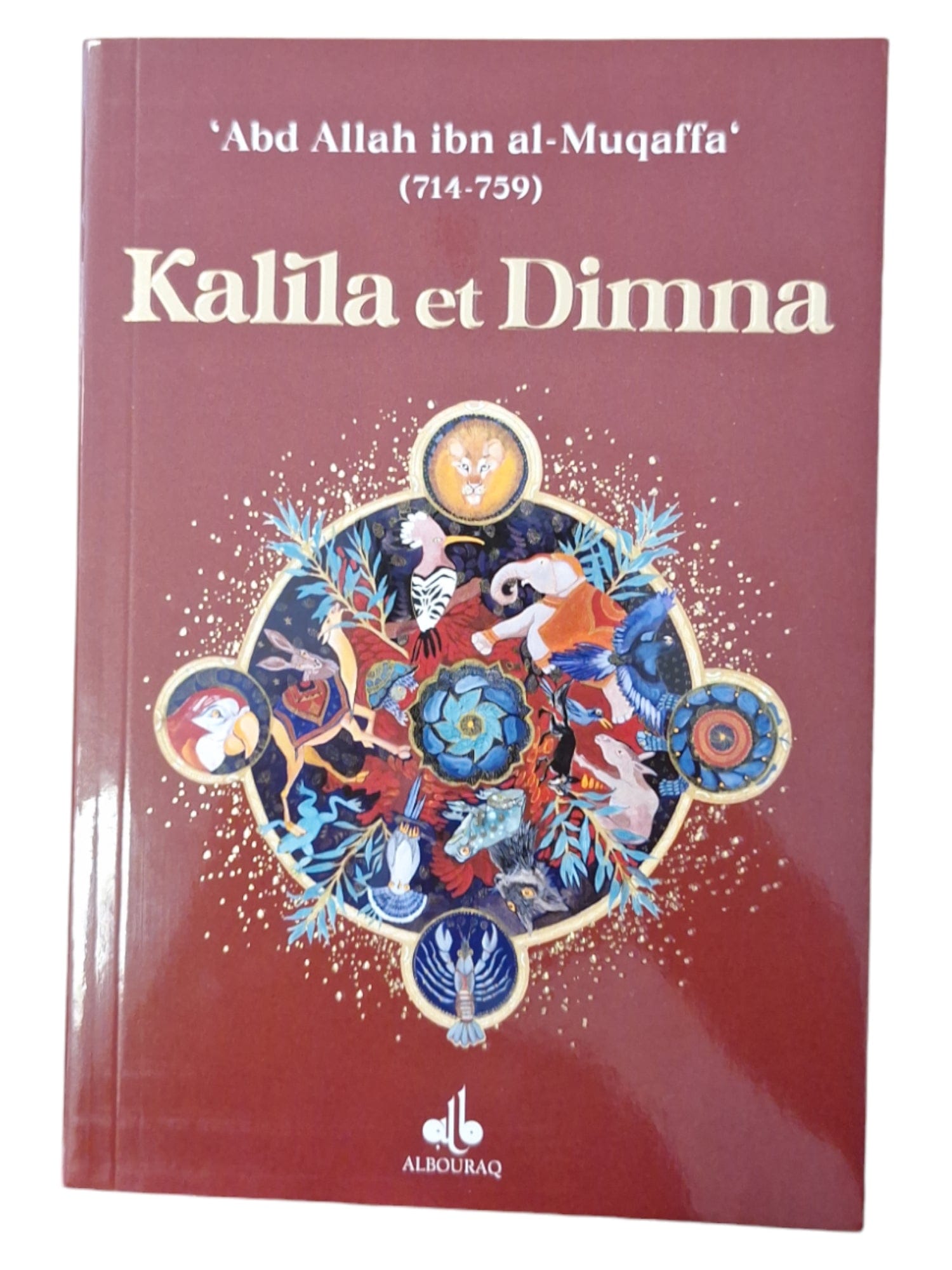 Kalila et Dimna — Abdallah Ibn Al-Muqaffa | Éditions Al Bouraq Al Bouraq Livre > Islam 9782841615148 Librairie Musulmane Al-imen
