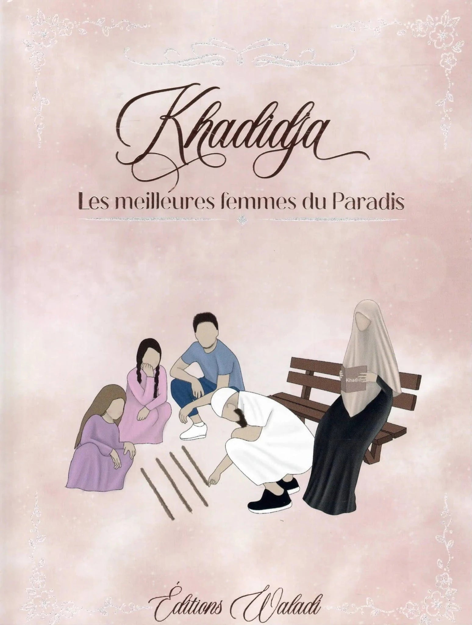 Khadidja Les meilleures femmes du Paradis Waladi Livre Islam Enfant 9782957828449 Librairie Musulmane Al-imen