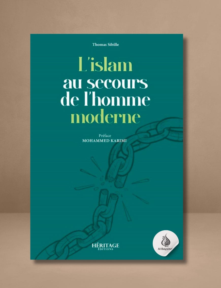 L'islam au secours de l'homme moderne : tome n°1 - Thomas Sibille - éditions Héritage - Al-Bayyinah Al-Bayyinah Livre > Islam > Essai 9782493295248 Librairie Musulmane Al-imen