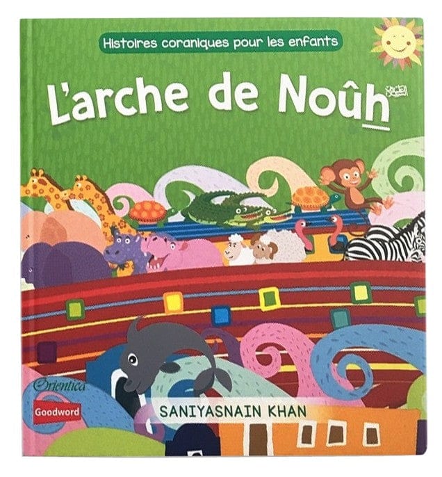 L'Arche de Noûh — Histoires Coraniques pour Enfants | Éditions Orientica | Livre Islam Illustré Orientica Livre Islam Enfant 9788194342038 Librairie Musulmane Al-imen