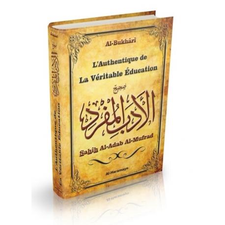 L'Authentique de la La Véritable Education - Sahîh Al-Adab Al-Mufrad (Bilingue français/arabe) - Al BukharÎ - Al Haramayn Orientica Livre > Islam 9782371870161 Librairie Musulmane Al-imen