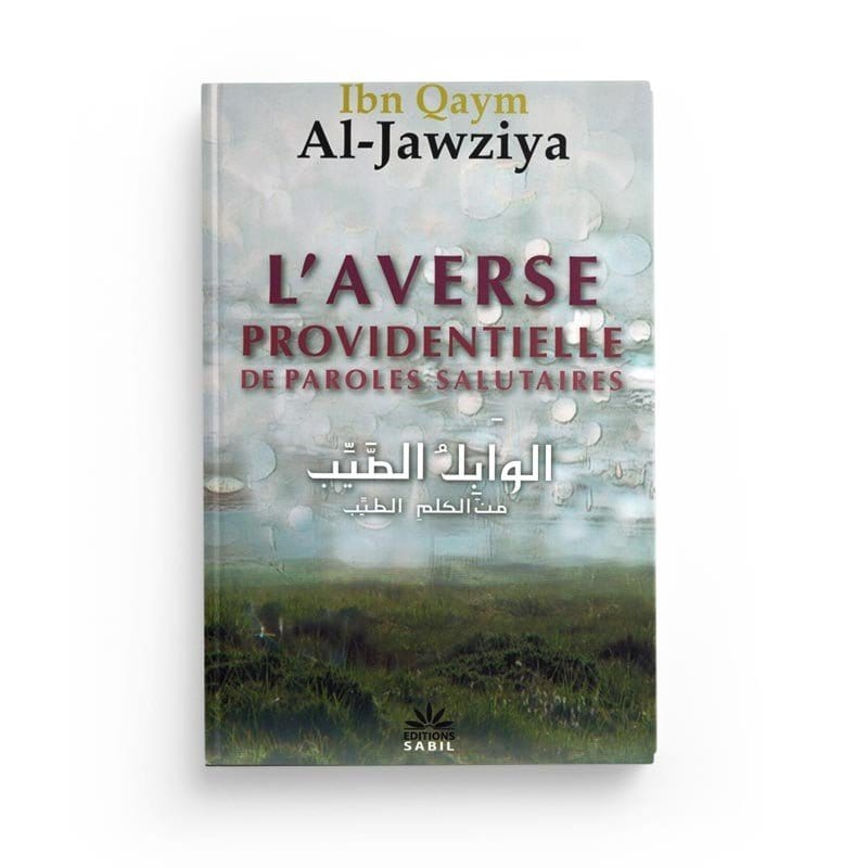 L'averse providentielle de paroles salutaires d'après Ibn Qaym Al-Jawziya Sana Livre > Islam > Foi et Spiritualité 9782917034378 Librairie Musulmane Al-imen
