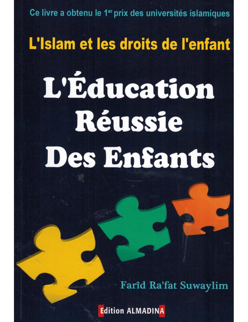 L'EDUCATION REUSSIE DE NOS ENFANTS - Farid Raf'at Suwaylim - Al Madina Al-Madina Livres > Islam > Enfants Librairie Musulmane Al-imen