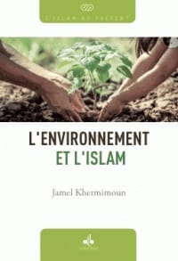 L'environnement et l'Islam — Eric Geoffroy, Jamel Khermimoun | Al Bouraq Al Bouraq Livre > Islam > Foi et Spiritualité 9791022502436 Librairie Musulmane Al-imen