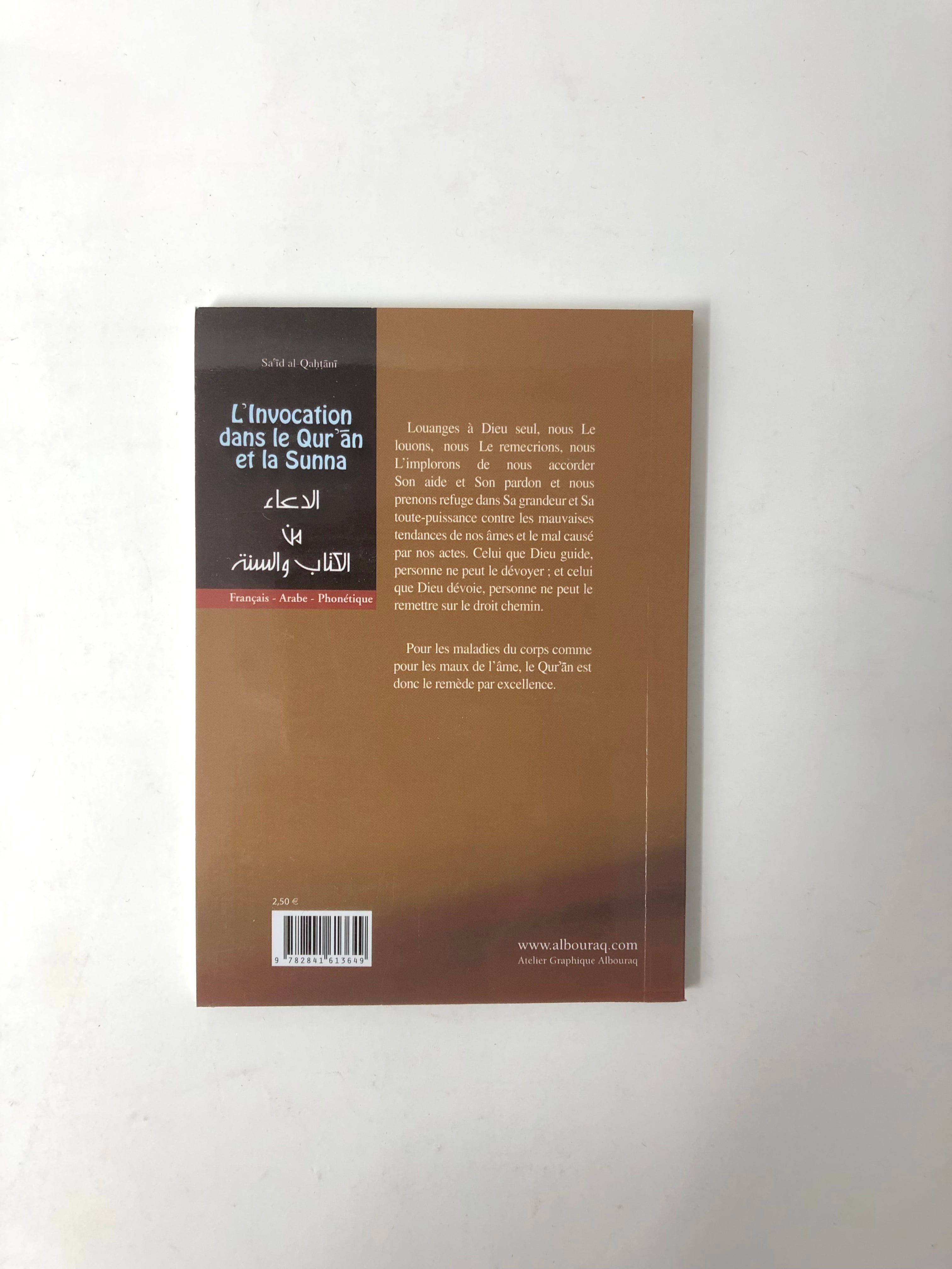 L'Invocation par le Coran et la Sunna — Saïd Al Qahtani | Éditions Al Bouraq Al Bouraq Livres > Islam > Invocations (Dou'as) 9782841613649 Librairie Musulmane Al-imen