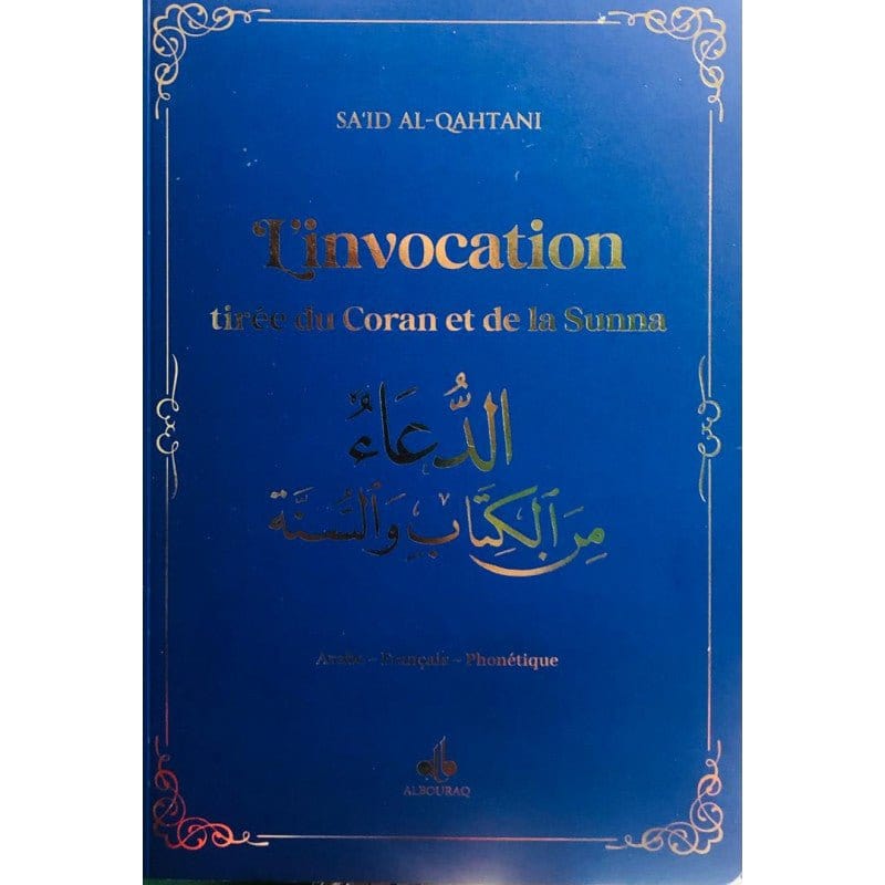 L'invocation tirée du Coran et la Sunna - arabe francais phonetique - moyen (14x20) par Sa'id Alqahtani Al Bouraq Livres > Islam > Invocations (Dou'as)) Bleu 9791022511322 Librairie Musulmane Al-imen