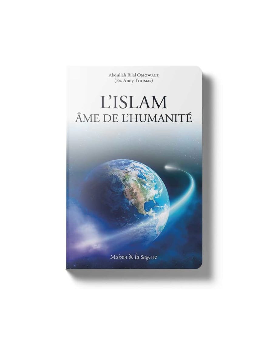 L’islam, âme de l’humanité - Abdullah Bilal Omowale - maison de la Sagesse - Sana Sana Livres > Islam > Introduction ou Nouveau Converti 9782848623894 Librairie Musulmane Al-imen