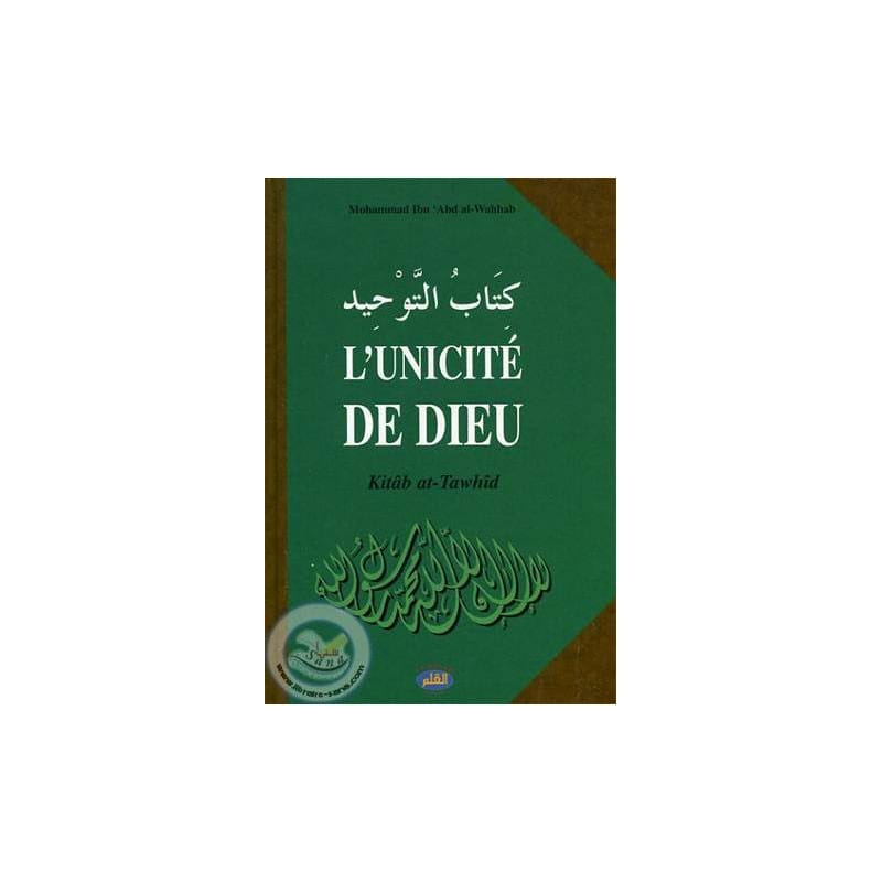 L'UNICITÉ DE DIEU - Mohamed Ibn AbdelWahab - Al Qalam Al Qalam Livres > Islam 9782909469034 Librairie Musulmane Al-imen