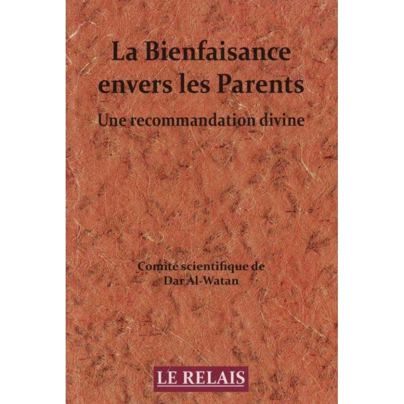 La Bienfaisance Envers Les Parents Le Relais Livre Islam Mariage 9782917850046 Librairie Musulmane Al-imen