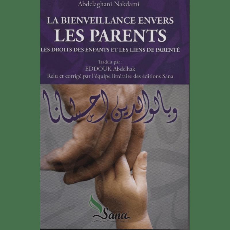 La Bienveillance envers les Parents - Nakdami Abdelghani Sana Livre Islam Mariage 9782356330185 Librairie Musulmane Al-imen