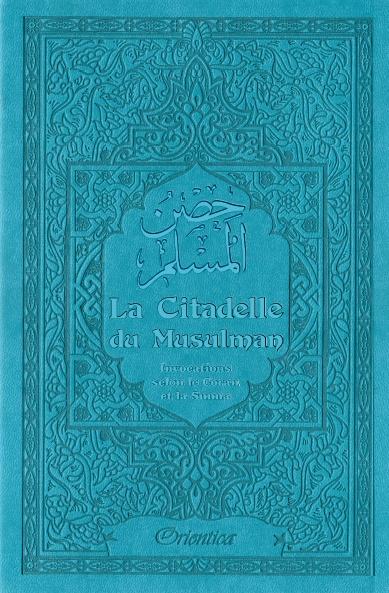 La Citadelle du Musulman - Couleur bleue turquoise (français/arabe/phonétique) Orientica Livre > Islam > Invocations (Dou'as) > Citadelle du Musulman 9782356351548 Librairie Musulmane Al-imen