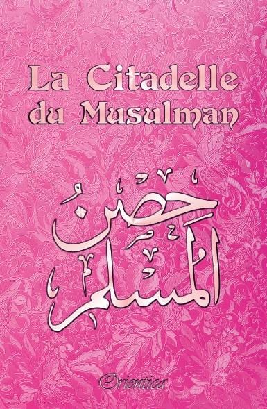 La Citadelle du Musulman - Couverture rose fleurie (français/arabe/phonétique) - Hisn Al Muslim Orientica Orientica Livre > Islam > Invocations (Dou'as) > Citadelle du Musulman 9782356350831 Librairie Musulmane Al-imen
