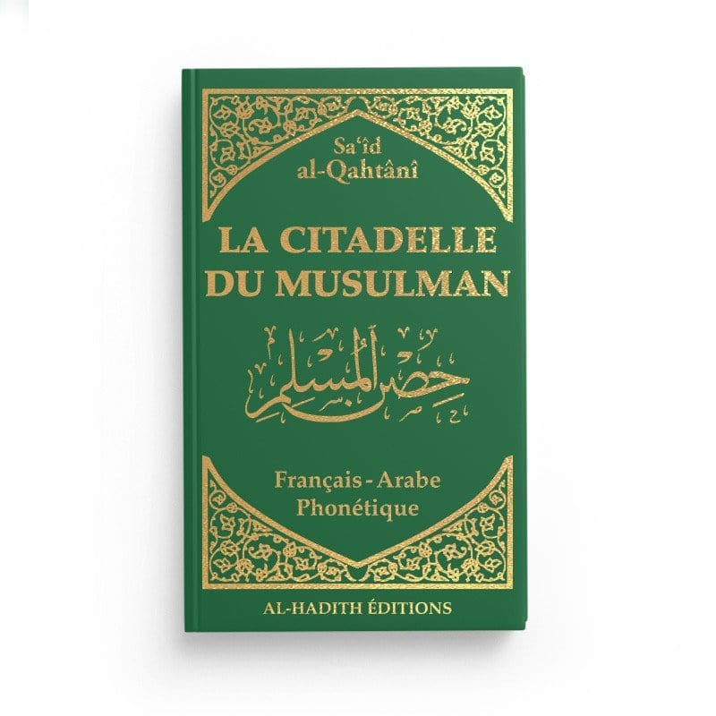 La citadelle du musulman de Sa‘îd al-Qahtânî Al-Hadîth Livre > Islam > Invocations (Dou'as) > Citadelle du Musulman Vert Foncé 9782875451859 Librairie Musulmane Al-imen