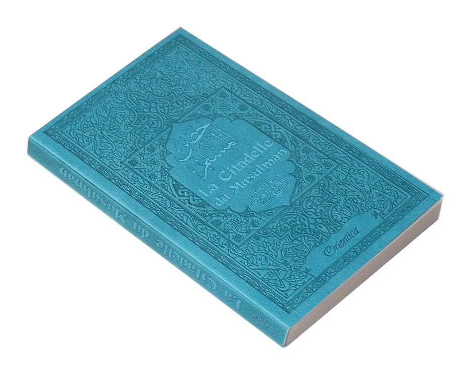 La Citadelle du Musulman — Hisn al-Muslim | Orientica | Invocations Coran & Sunna (Français/Arabe/Phonétique) — Bleu Turquoise Orientica Livre > Islam > Invocations (Dou'as) > Citadelle du Musulman 9782356351548 Librairie Musulmane Al-imen