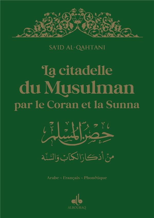 La citadelle du musulman par le Coran et la Sunna (14 x 20 cm) (Pages Dorées) par Saïd Al Qahtanî Vert Al - imen