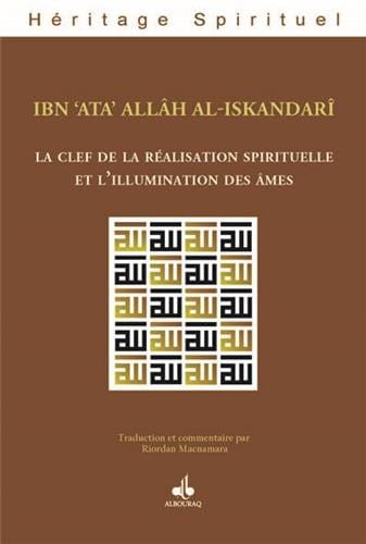 La clef de la réalisation spirituelle — Ahmad Ibn Ataallah Al Iskandari Al Bouraq Livre > Islam > Foi et Spiritualité 9782841619498 Librairie Musulmane Al-imen