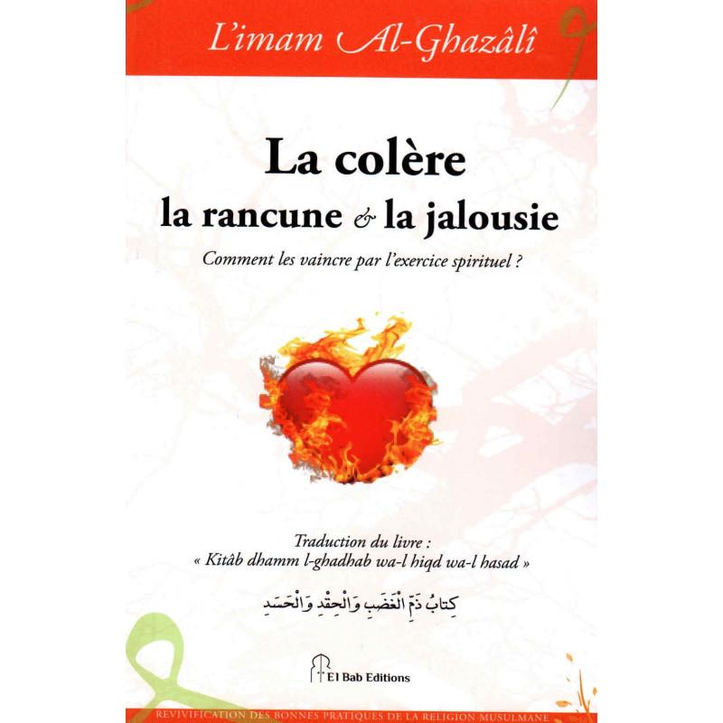 La colère, la rancune et la jalousie, de l'imam Al - Ghazâlî Al - imen