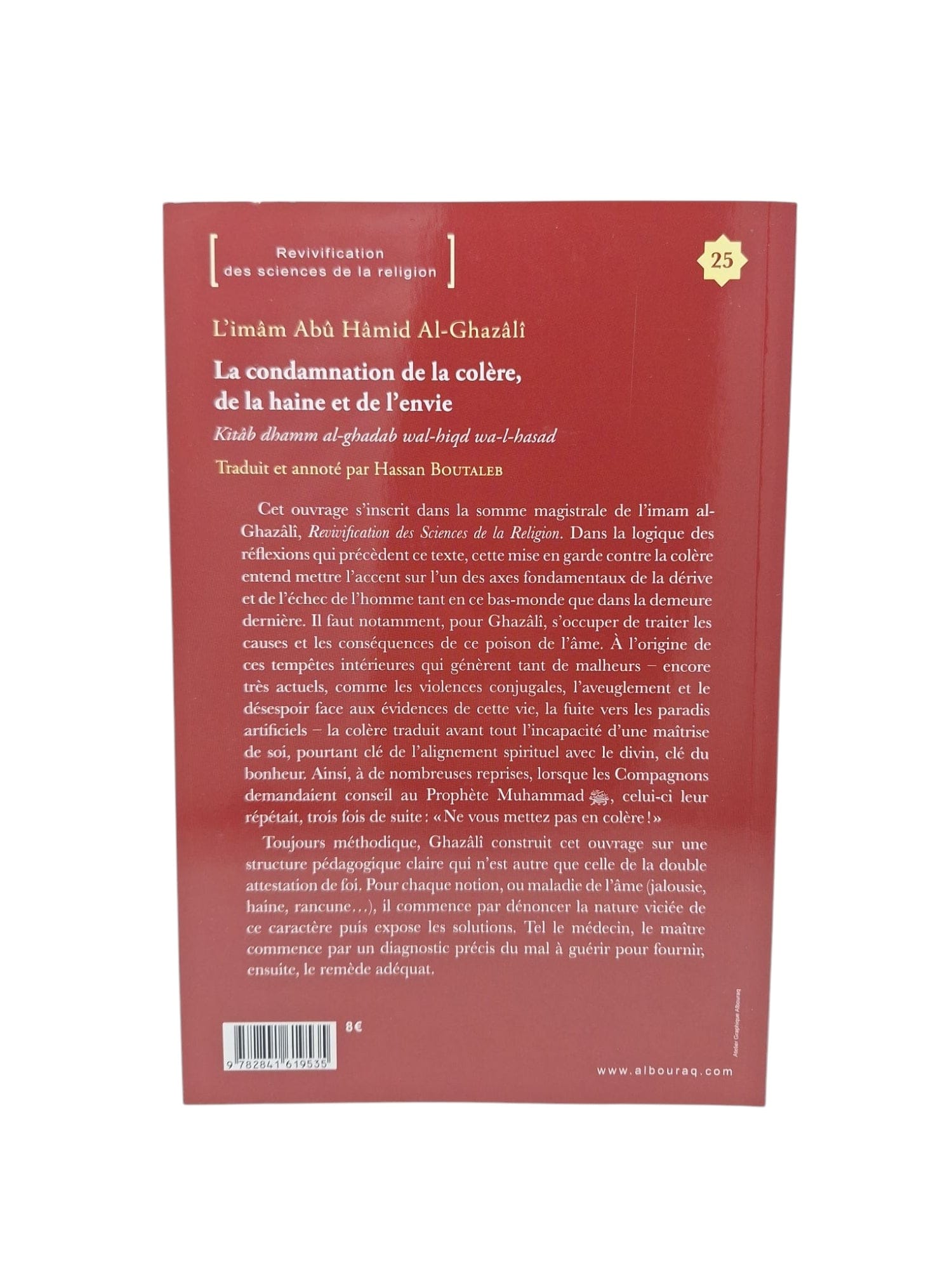 La condamnation de la colère, de la haine et de l'envie — Abu Hamid Al Ghazali | Éditions Al Bouraq Al Bouraq Livre > Islam > Foi et Spiritualité 9782841619535 Librairie Musulmane Al-imen