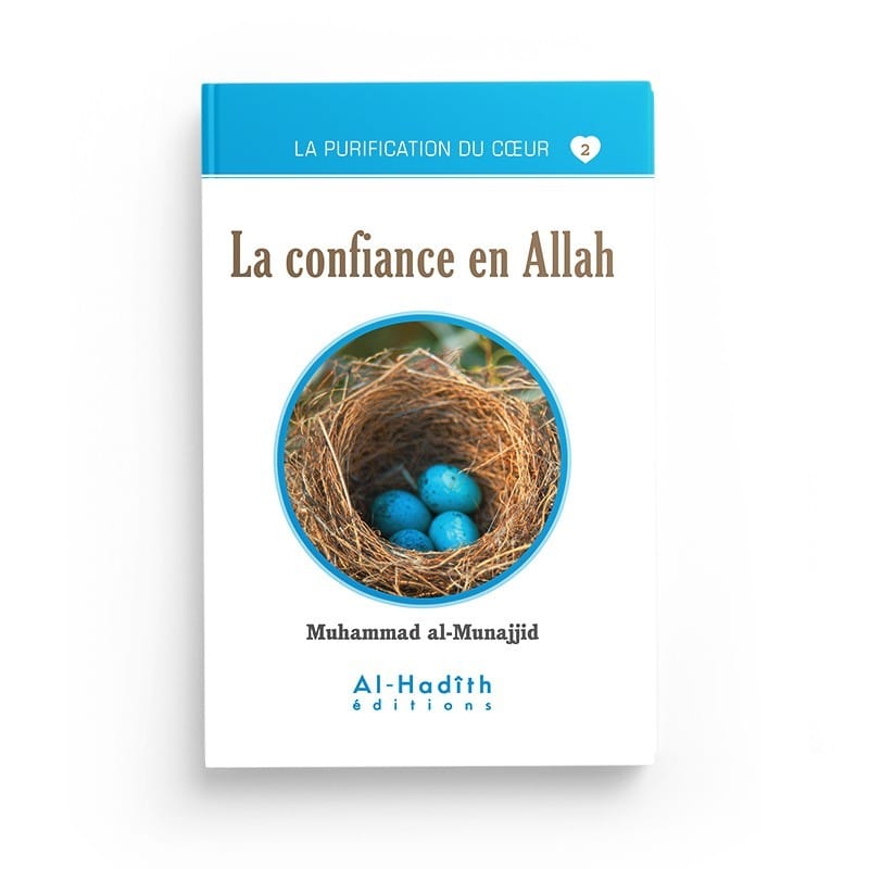 La confiance en Allah - Muhammad al-Munajjid (collection munajjid) éditions Al-Hadîth Al-Hadîth Livre > Islam > Foi et Spiritualité 9782875452580 Librairie Musulmane Al-imen