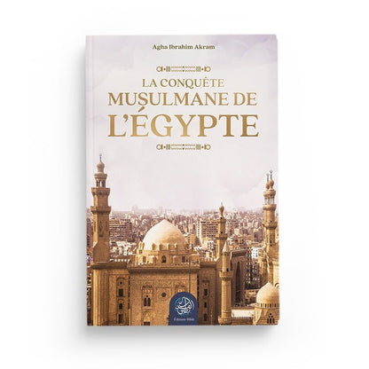 La conquête musulmane de l’Égypte - Agha Ibrahim Akram Al - imen