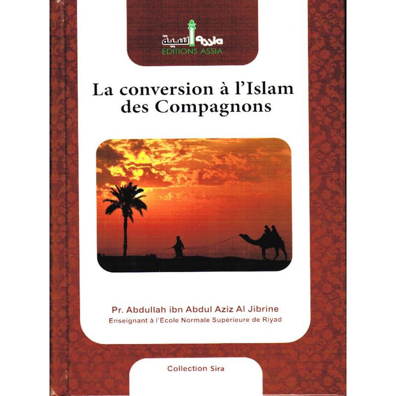 La conversion a l'Islam des compagnons Assia Livre > Islam > Prophètes et Compagnons 9782350060026 Librairie Musulmane Al-imen