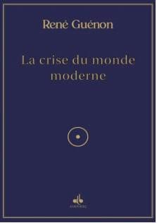 La crise du monde moderne — René Guénon | Éditions Al Bouraq Al Bouraq Livre > Islam > Essai 9791022506045 Librairie Musulmane Al-imen