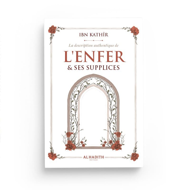 La description authentique de L'ENFER &amp; SES SUPPLICES - IBN KATHÎR - Editions al-hadith Al-Hadîth Livre > Islam 9782875453839 Librairie Musulmane Al-imen