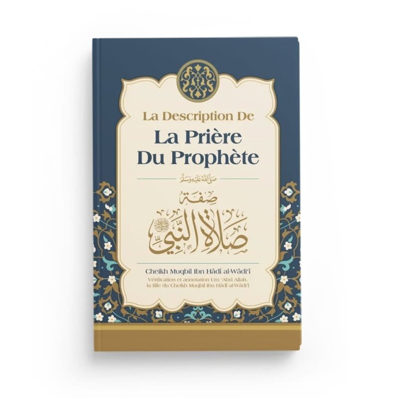 La description de la prière du Prophète - Cheikh al Muqbil Ibn Badis Livres > Islam > Prière (Salat) 9791091925600 Librairie Musulmane Al-imen